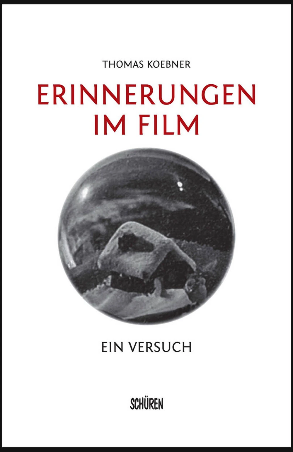Erinnerungen im Film. Ein Versuch (© Schüren Verlag)